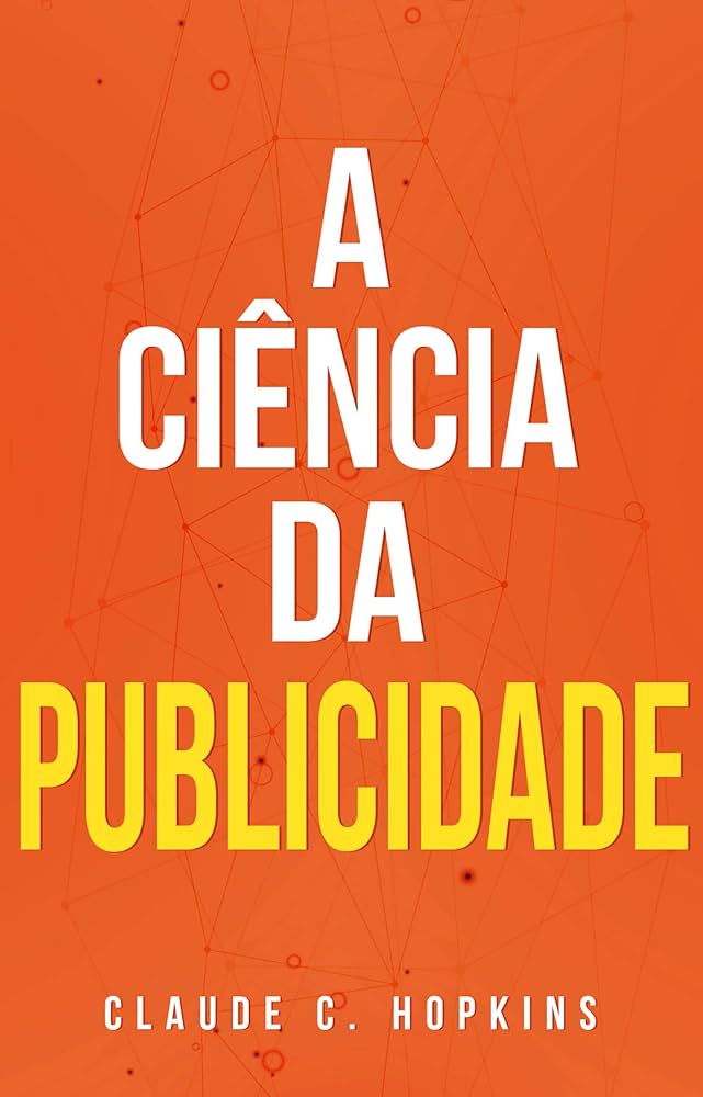 Capa do livro A Ciência da Publicidade, de Claude C. Hopkins