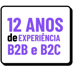 12 anos de experiência B2B e B2C